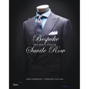 “Bespoke: The Men’s Style of Savile Row” Style Book
